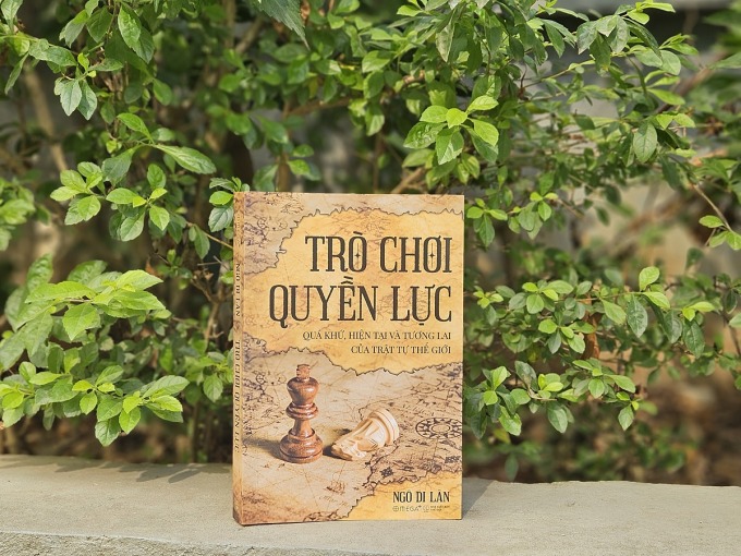 Trò chơi quyền lực: Quá khứ, hiện tại và tương lai của trật tự thế giới do công ty sách Omega + xuất bản vào tháng 1. Ảnh: Omega +