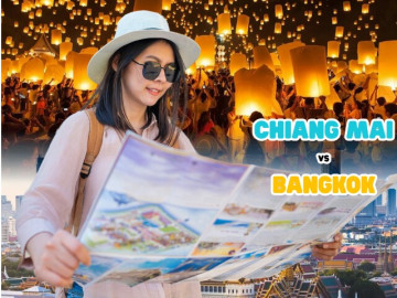 Đi du lịch Thái Lan chỉ cầm 7 triệu đồng, tôi nên đến Bangkok hay Chiang Mai?