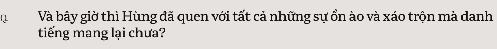 Nguyễn Hùng: “Tôi muốn viết Còn Gì Đẹp Hơn để an ủi những chuyện buồn đã qua”- Ảnh 11.
