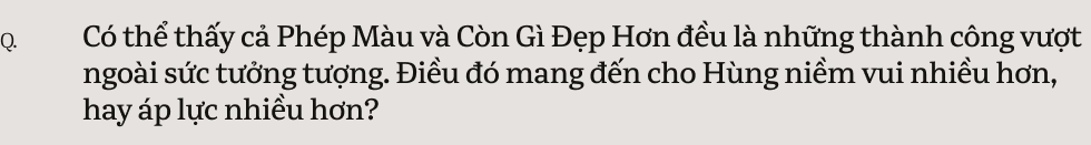 Nguyễn Hùng: “Tôi muốn viết Còn Gì Đẹp Hơn để an ủi những chuyện buồn đã qua”- Ảnh 2.