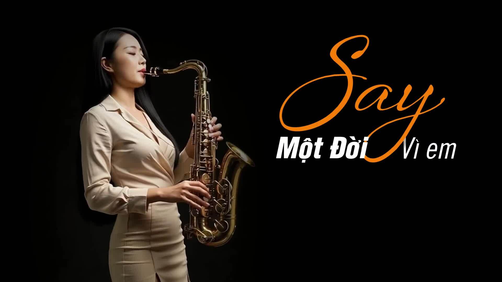 Bài 'Say một đời vì em'