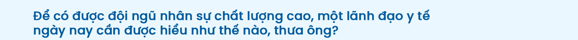 Giáo sư Trần Trung Dũng: “Bác sĩ không tham gia nghiên cứu thì chỉ là người thợ mổ” - 27