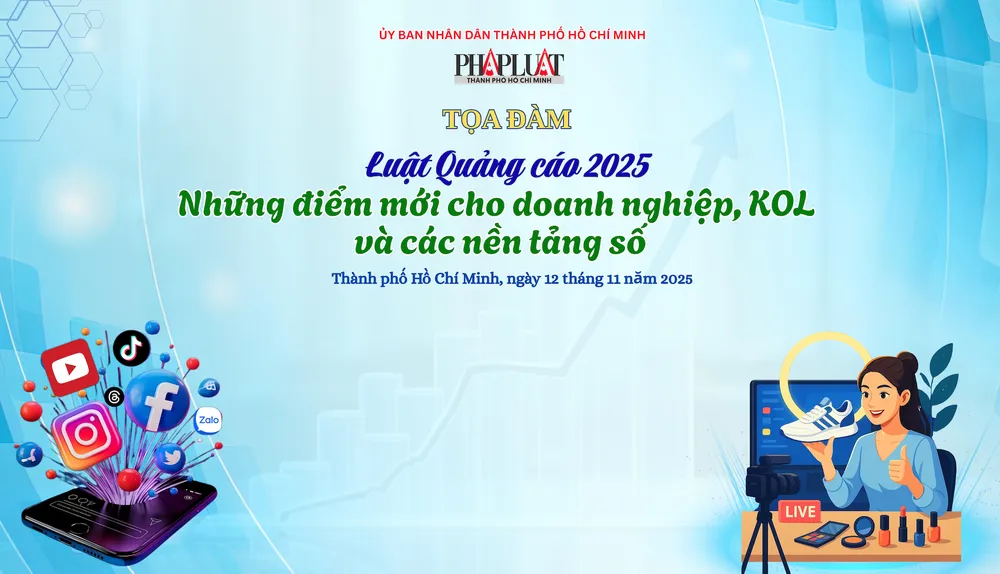 Sáng mai, ngày 12-11, Báo Pháp Luật TP.HCM tổ chức tọa đàm "Luật Quảng cáo 2025: Những điểm mới cho doanh nghiệp, KOL và các nền tảng số". luật quảng cáo 2025