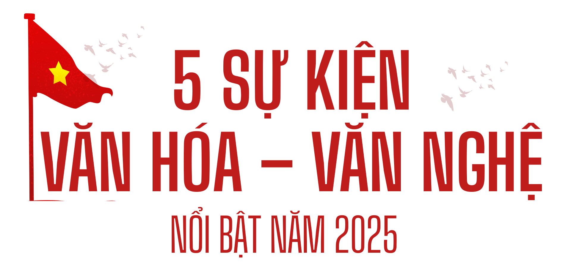 10 sự kiện Văn hóa - thể thao nổi bật năm 2025  - Ảnh 1.