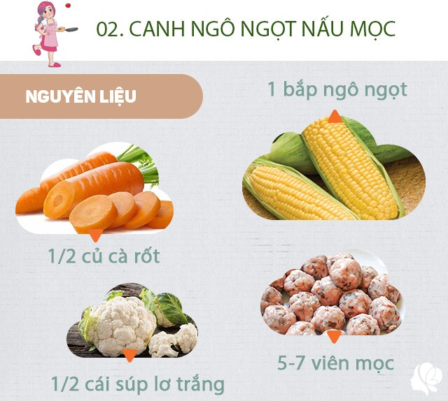 Hôm nay nấu gì: Cơm tối 4 món cực hấp dẫn 5 Chuẩn bị: 1 bắp ngô ngọt, 5-7 viên thịt mọc (sống hoặc đã luộc chín), 1/2 củ cà rốt, 1/2 cái súp lơ trắng, muối.