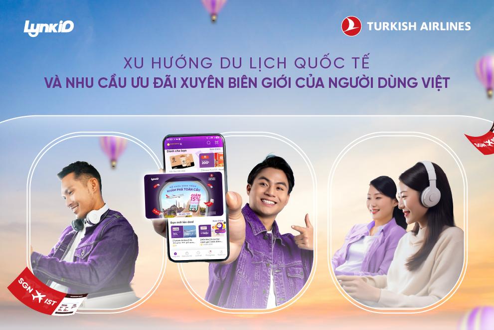 LynkiD – nền tảng loyalty Việt Nam tiên phong hợp tác ưu đãi độc quyền cùng Turkish Airlines- Ảnh 2. LynkiD – nền tảng loyalty Việt Nam tiên phong hợp tác ưu đãi độc quyền cùng Turkish Airlines- Ảnh 2.
