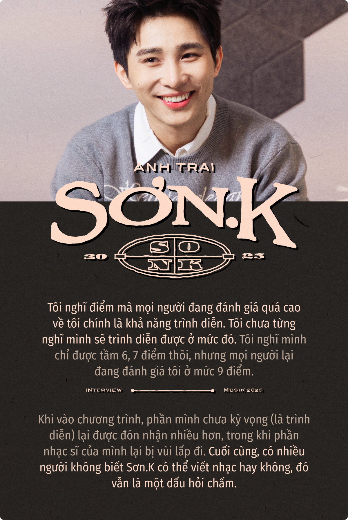 Sơn.K: Tôi áp lực với biệt danh “cán bộ”, đã từng vắt tay lên trán và nghĩ tới cảnh anh Trấn Thành gọi tên mình vào Best 5- Ảnh 10. Sơn.K: Tôi áp lực với biệt danh “cán bộ”, đã từng vắt tay lên trán và nghĩ tới cảnh anh Trấn Thành gọi tên mình vào Best 5- Ảnh 10.