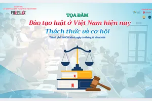 Báo Pháp Luật TP.HCM tổ chức tọa đàm ‘Đào tạo luật ở Việt Nam hiện nay: Thách thức và cơ hội’ 