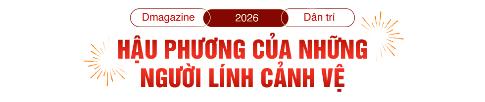 20 năm ăn Tết xa nhà và câu chuyện của cảnh vệ những ngày đoàn viên - 13