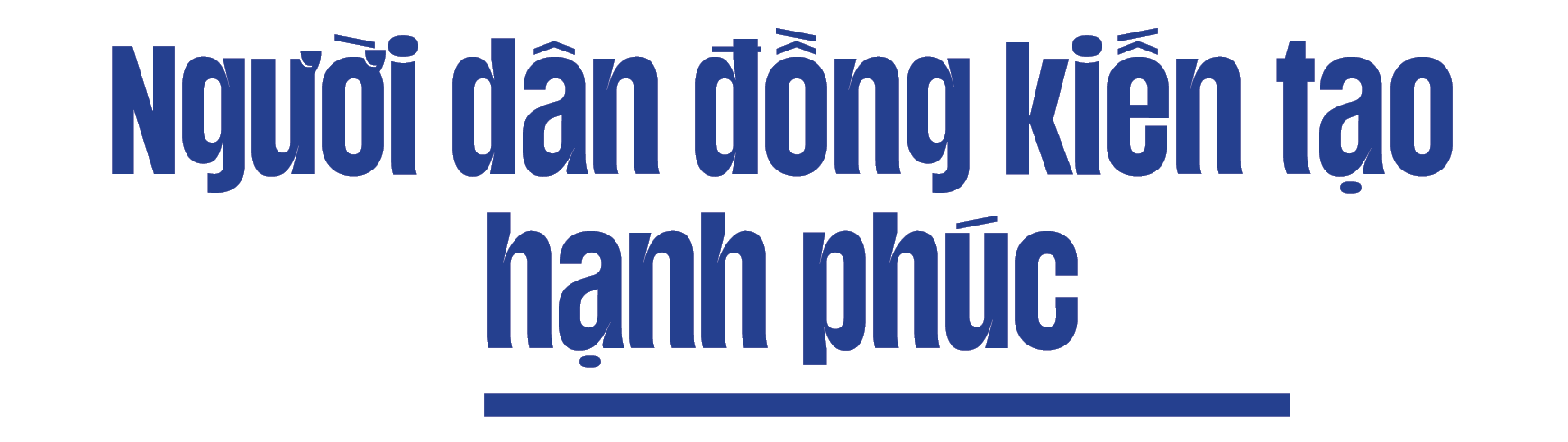 Mục tiêu tối thượng là hạnh phúc cho nhân dân - Ảnh 4. Mục tiêu tối thượng là hạnh phúc cho nhân dân - Ảnh 4.