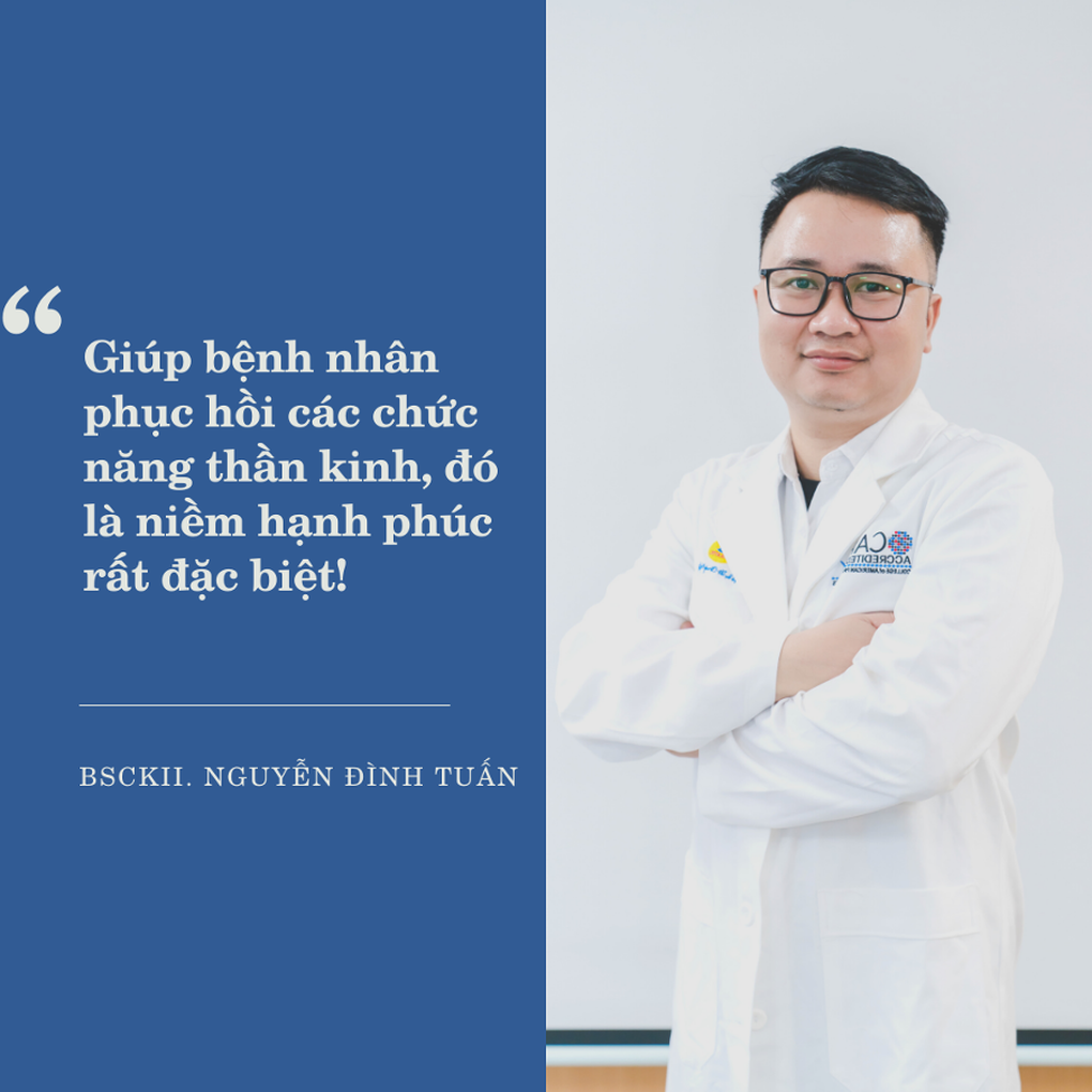 “Giúp bệnh nhân phục hồi các chức năng thần kinh là niềm hạnh phúc đặc biệt” - 2