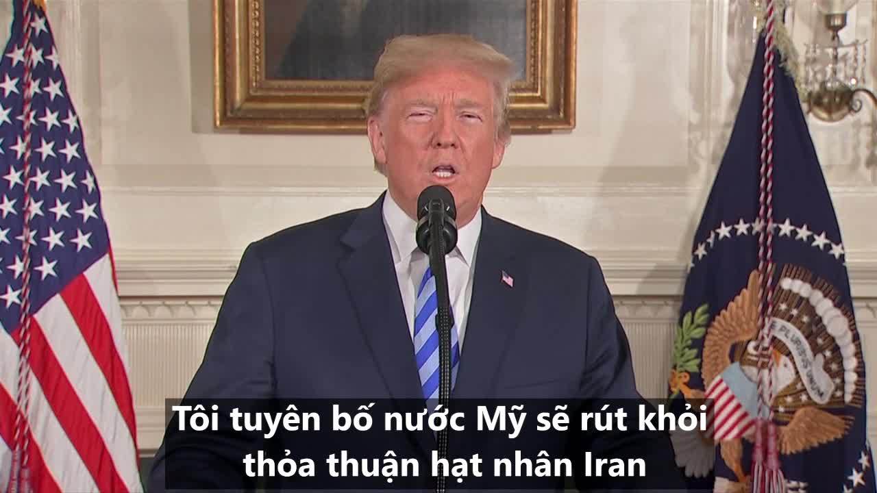 Trump tuyên bố rút Mỹ khỏi thỏa thuận hạt nhân Iran