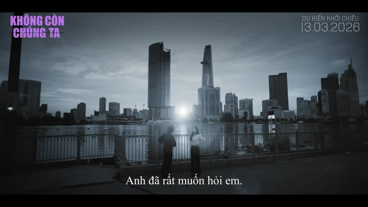 Trailer 'One We Were Us' (Không còn chúng ta)