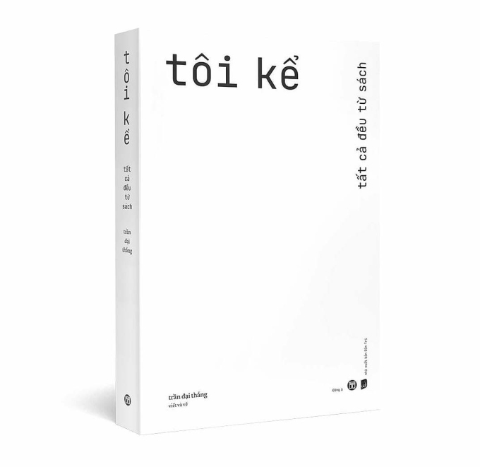 Cuốn Tôi kể - tất cả đều từ sách. Ảnh: Đông A