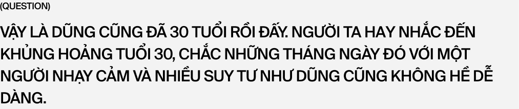 Hoàng Dũng: 25 tuổi, dù chưa biết sự nghiệp ra sao nhưng tôi biết mình sẽ giữ được lời hứa 