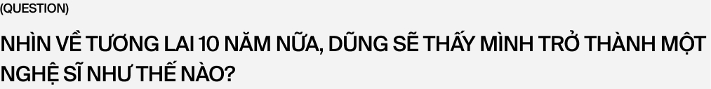 Hoàng Dũng: 25 tuổi, dù chưa biết sự nghiệp ra sao nhưng tôi biết mình sẽ giữ được lời hứa 