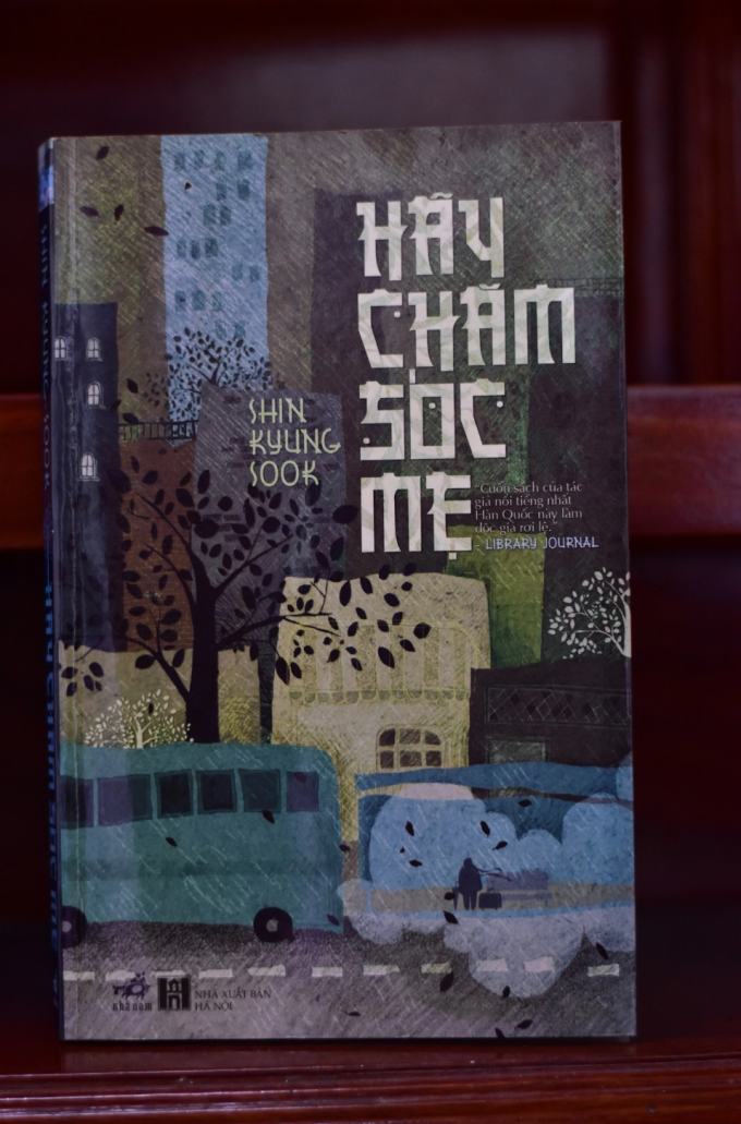 Hãy chăm sóc mẹ của nhà văn Hàn Quốc Shin Kyung-sook, do Nhà xuất bản Hà Nội liên kết Nhã Nam xuất bản. Ảnh: Bạn đọc cung cấp