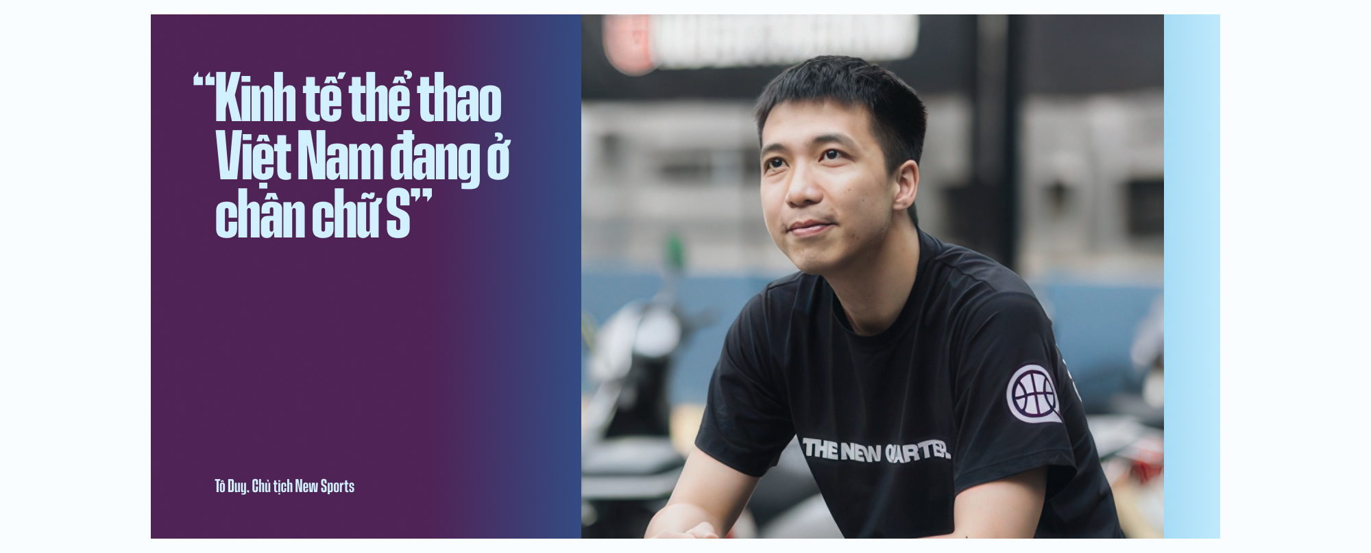 Chủ tịch New Sports Tô Duy: “Kinh tế thể thao Việt Nam đang ở “chân chữ S” - Ảnh 1.